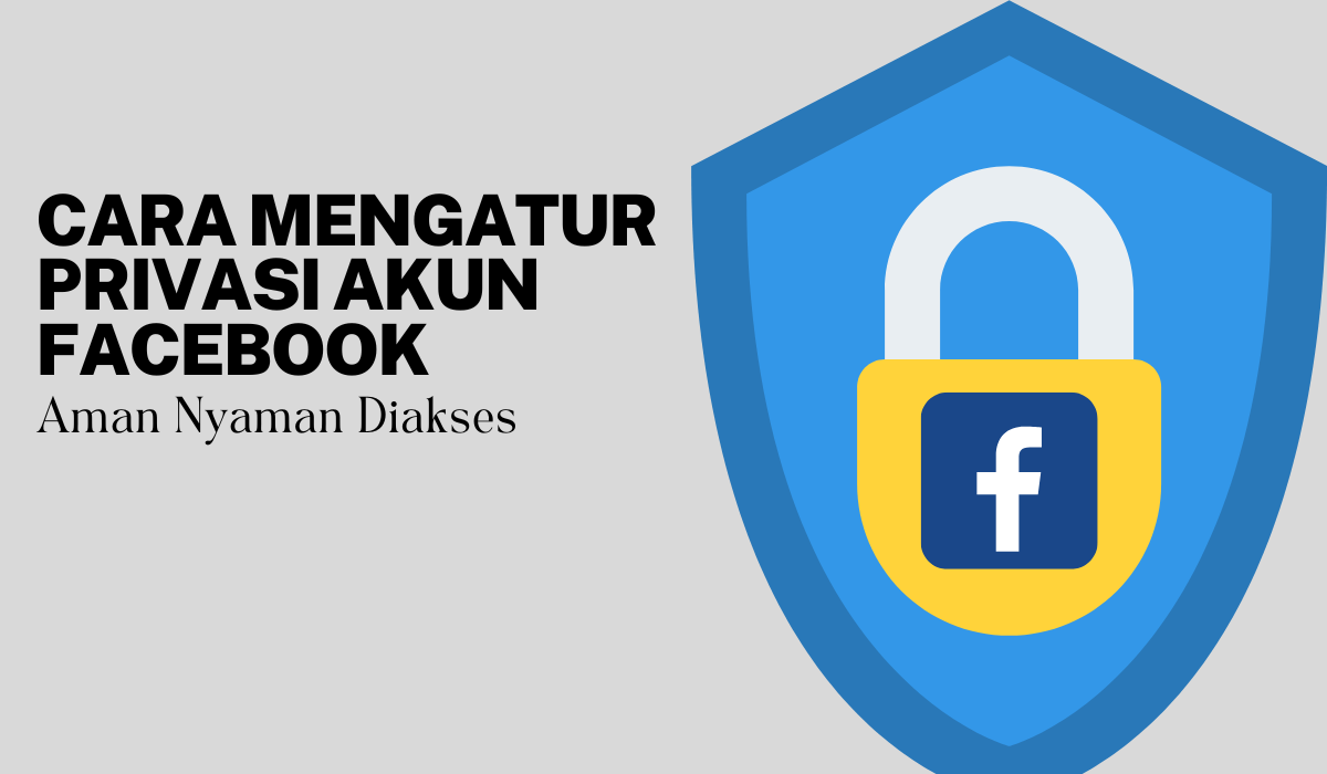 7 Langkah Mengatur Privasi Facebook Anda: Panduan Lengkap