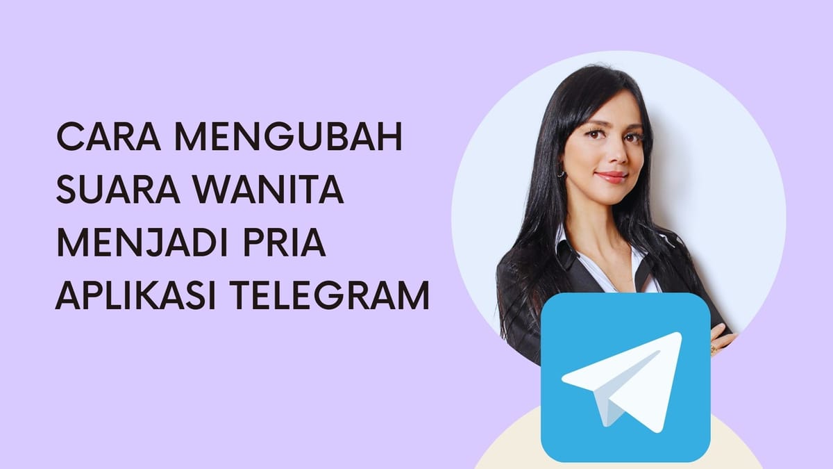 Transformasi Suara Ajaib: Cara Cepat dan Mudah Mengubah Suara Wanita ke Pria di Aplikasi Telegram