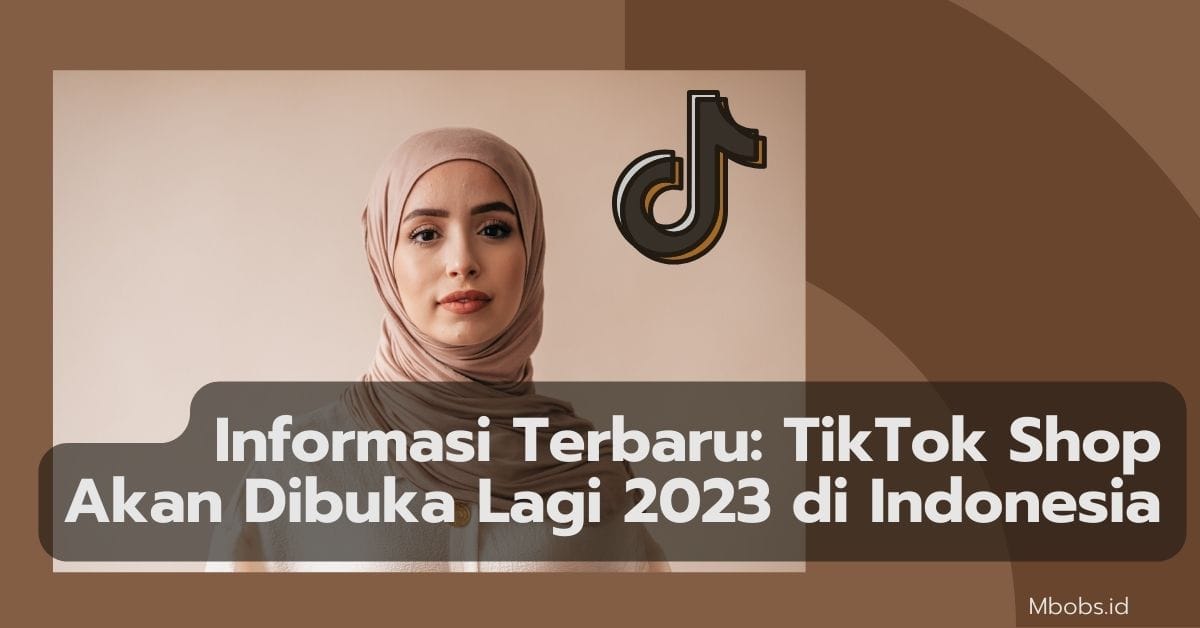 Kabar Gembira! TikTok Shop Dibuka Kembali untuk Indonesia.