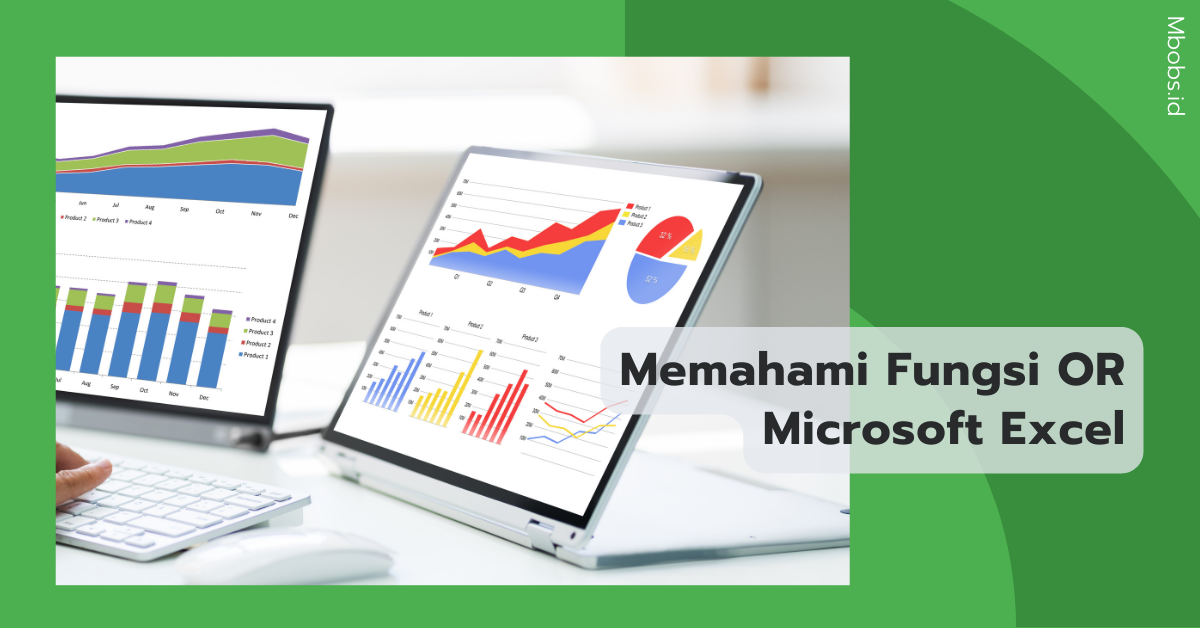 Memahami Fungsi OR Microsoft Excel: Panduan Komprehensif untuk Pengguna Indonesia