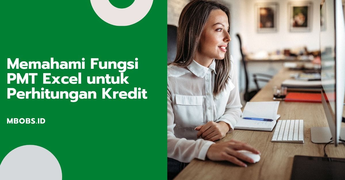 Memahami Fungsi PMT Excel untuk Perhitungan Kredit - Panduan Lengkap