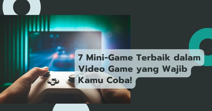 7 Mini-Game Terbaik dalam Video Game yang Wajib Kamu Coba!