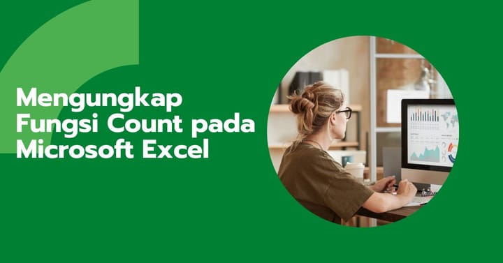 Mengungkap Fungsi Count pada Microsoft Excel untuk Pemula